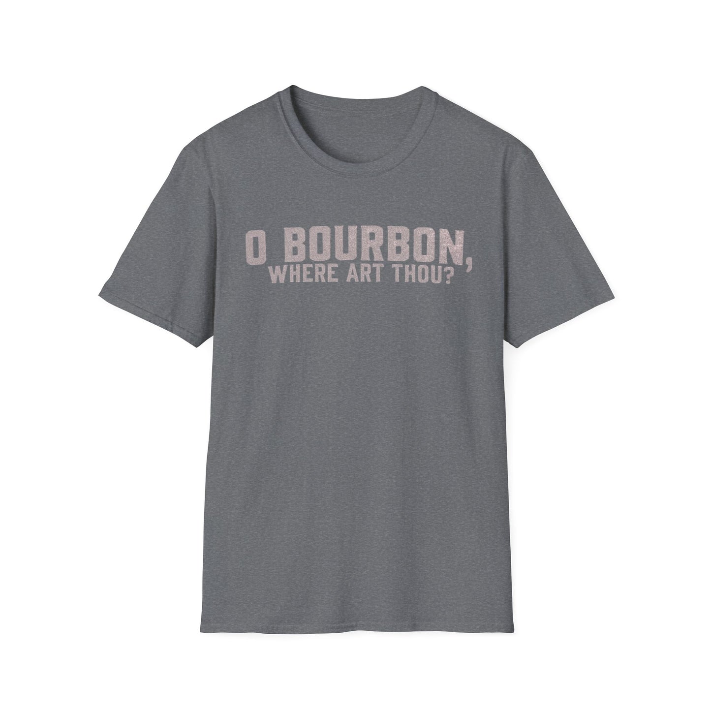 T-Shirt O Bourbon Where art though Graphic Tee