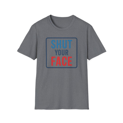 Shut your face