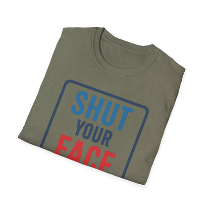 Shut your face
