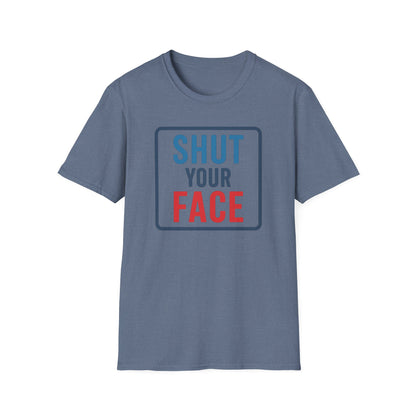 Shut your face