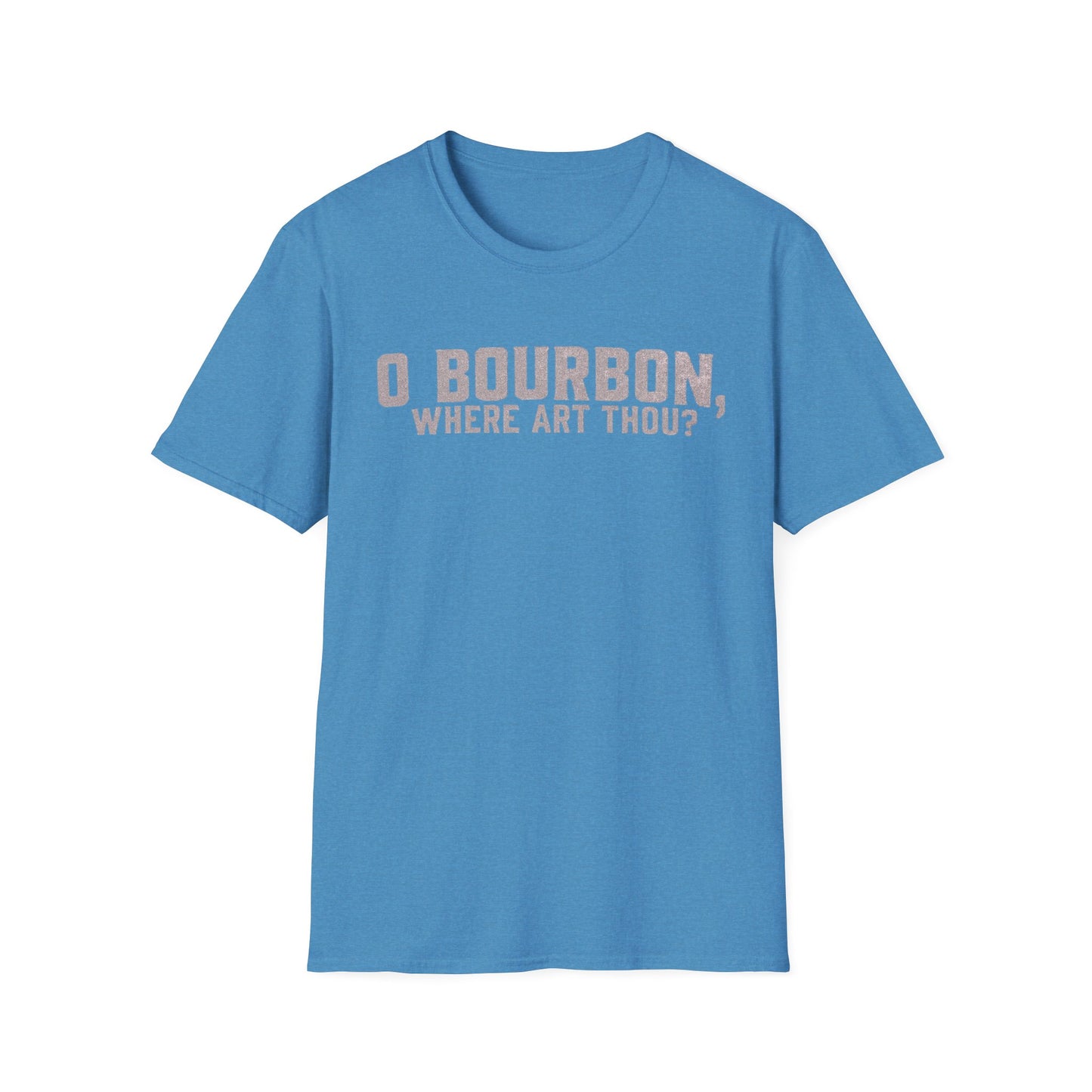 T-Shirt O Bourbon Where art though Graphic Tee