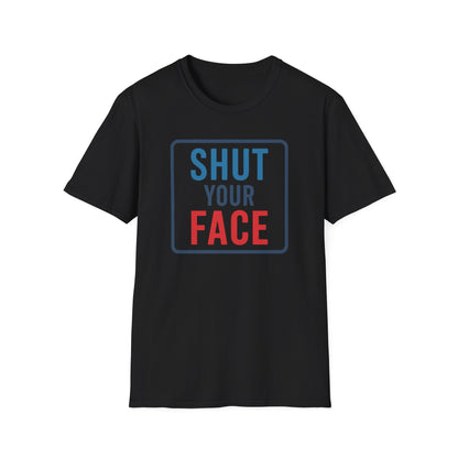 Shut your face
