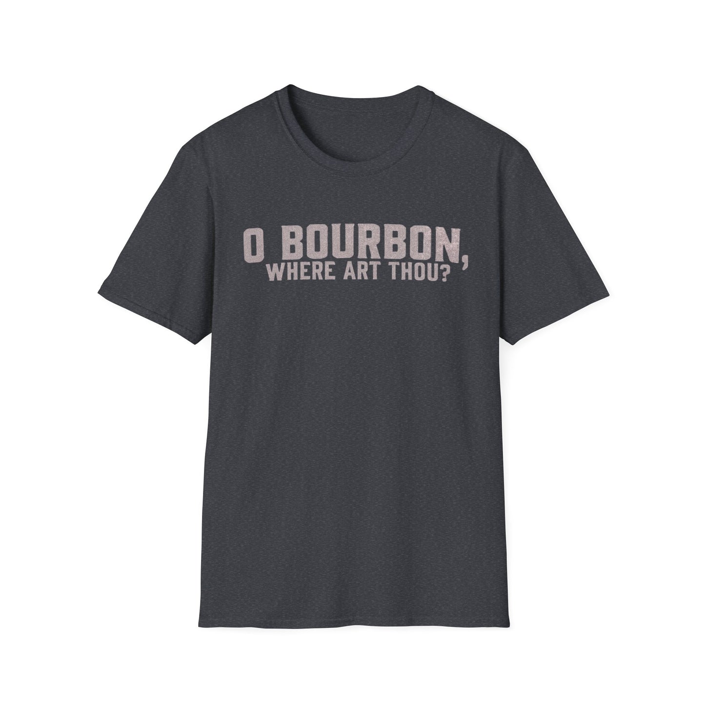 T-Shirt O Bourbon Where art though Graphic Tee