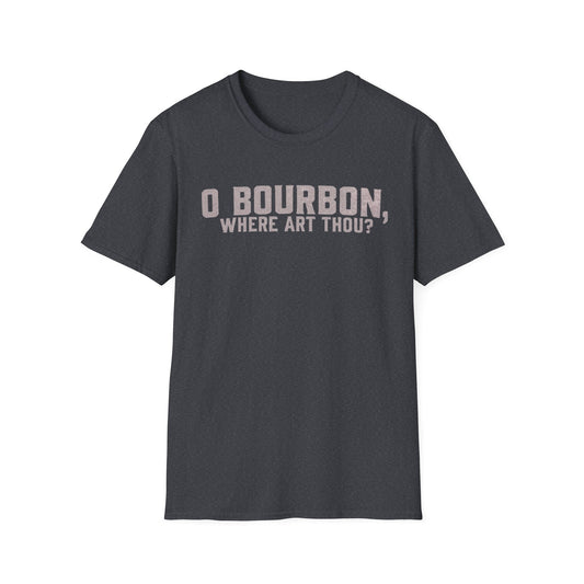 T-Shirt O Bourbon Where art though Graphic Tee
