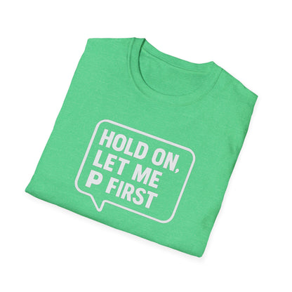 “Hold On, Let Me P first”
