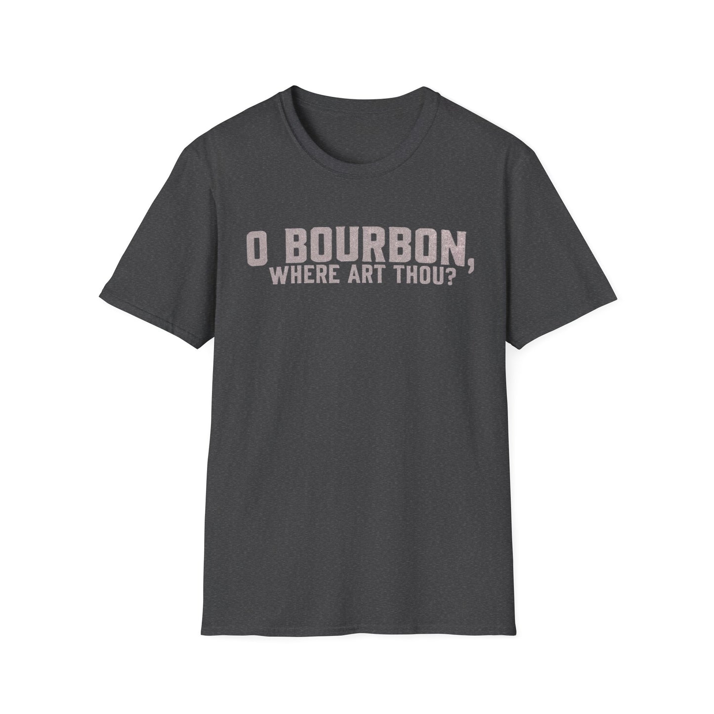 T-Shirt O Bourbon Where art though Graphic Tee
