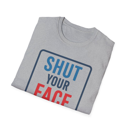 Shut your face
