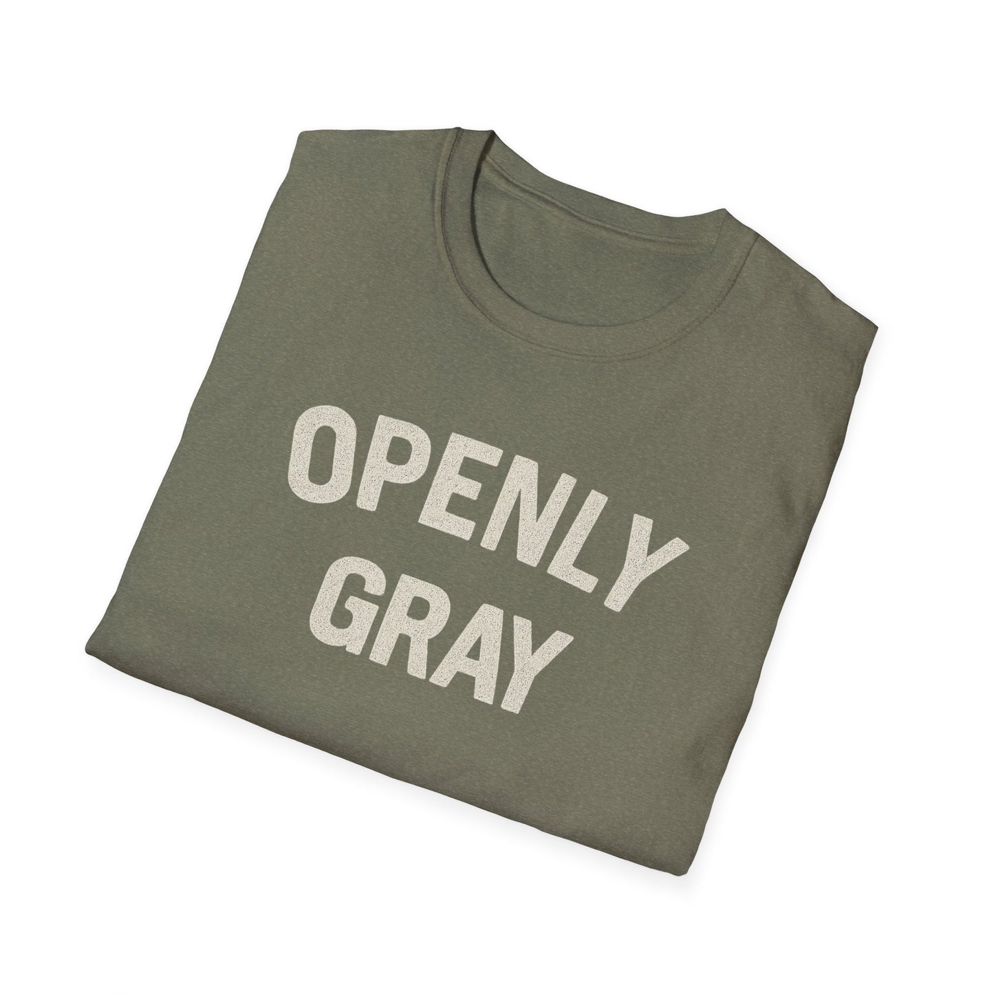 Funny Quote Unisex T-Shirt - Openly Gray