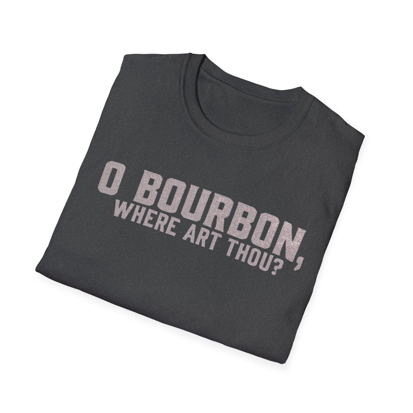 T-Shirt O Bourbon Where art though Graphic Tee
